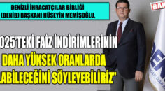 DENİB Başkanı Memişoğlu, ‘TCMB faiz indirimlerine başladı’