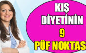 KIŞ DİYETİNİN 9 PÜF NOKTASI!