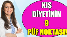 KIŞ DİYETİNİN 9 PÜF NOKTASI!