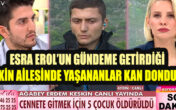 Esra Erol’un gündeme getirdiği Keskin ailesinde yaşananlar kan dondurdu
