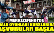 MERKEZEFENDİ’DE HALK OYUNLARI KURSLARINA BAŞVURULAR BAŞLADI