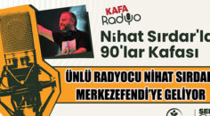ÜNLÜ RADYOCU NİHAT SIRDAR MERKEZEFENDİ’YE GELİYOR