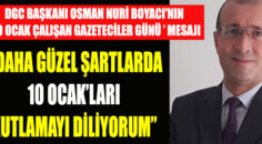 DGC BAŞKANI BOYACI’DAN 10 OCAK ‘ÇALIŞAN GAZETECİLER GÜNÜ’ MESAJI