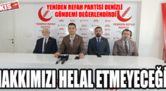 İL BAŞKANI KOCAMANOĞLU ” HAKKIMIZI HELAL ETMİYORUZ”