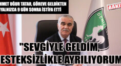 TATAR, “Sevgiyle Geldim, Desteksizlikle Ayrılıyorum”