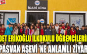 Saadet Erikoğlu İlkokulu Öğrencilerinden PASVAK ZİYARETİ
