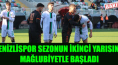 Denizlispor sezonun ikinci yarısına mağlubiyetle başladı