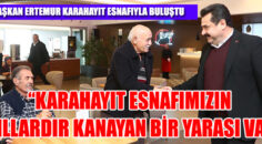 BAŞKAN ERTEMUR KARAHAYIT ESNAFIYLA BULUŞTU