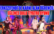 MERKEZEFENDİ’DE KARNE ALAN ÖĞRENCİLERE EĞLENCE DOLU TİYATRO OYUNU