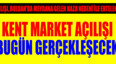KENT MARKET BUGÜN AÇILIYOR