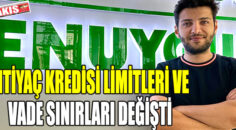 İHTİYAÇ KREDİSİ LİMİTLERİ VE VADE SÜRELERİ DEĞİŞTİ