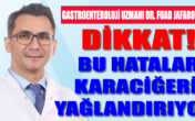 DİKKAT! BU HATALAR KARACİĞERİ YAĞLANDIRIYOR!