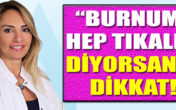 “BURNUM HEP TIKALI” DİYORSANIZ DİKKAT!