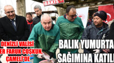 Denizli Valisi Ömer Faruk Coşkun, Çameli’de Alabalık  Balık Yumurtası Sağımına Katıldı