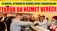 15 Mayıs, Otogar ve Kınıklı Kent Lokantaları iftarda hizmet verecek