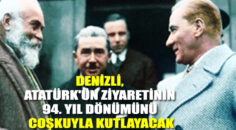 Denizli, Atatürk’ün ziyaretinin 94. yıl dönümünü coşkuyla kutlayacak