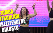 ZUMBA TUTKUNLARI MERKEZEFENDİ’DE BULUŞTU