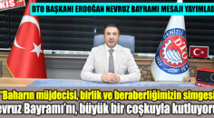 DTO BAŞKAN ERDOĞAN’IN NEVRUZ BAYRAMI MESAJI: