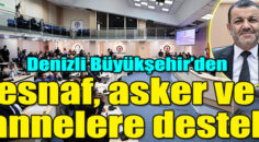 Denizli Büyükşehir’den esnaf, asker ve annelere destek