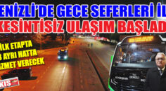 Denizli’de gece seferleri ile kesintisiz ulaşım başladı