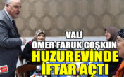 VALi ÖMER FARUK COŞKUN HUZUREVİNDE İFTAR AÇTI