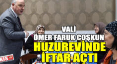 VALi ÖMER FARUK COŞKUN HUZUREVİNDE İFTAR AÇTI