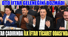 İFTAR ÇADIRINDA İLK İFTAR TİCARET ODASI’NDAN