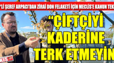 ARPACI; “Çiftçiyi Kaderine Terk Etmeyin”