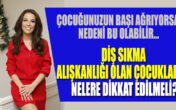 DİŞ SIKMA ALIŞKANLIĞI OLAN ÇOCUKLARDA NELERE DİKKAT EDİLMELİ?