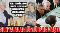 ERSUN YANAL ACI ÜSTÜNE ACI YAŞIYOR