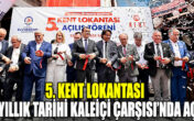 5. Kent Lokantası 800 yıllık Tarihi Kaleiçi Çarşısı’nda açıldı