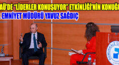 PAÜ’de “Liderler Konuşuyor” Etkinliği’nin Konuğu İl Emniyet Müdürü Yavuz Sağdıç Oldu