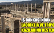 İş Bankası’ndan Laodikeia ve Tripolis kazılarına destek