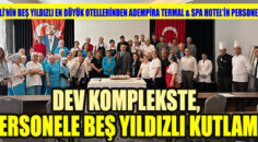 Dev komplekste, personele beş yıldızlı kutlama