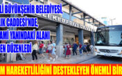 BÜYÜKŞEHİR’DEN turizm hareketliliğini destekleyen önemli bir adım