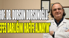 Prof. Dr. Dursun Dursunoğlu: “Nefes Darlığını Hafife Almayın”
