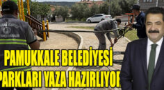 PAMUKKALE BELEDİYESİ PARKLARI YAZA HAZIRLIYOR