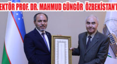 Rektör Prof. Dr. Mahmud Güngör Gerçekleştirdiği Özbekistan Ziyaretinde Bir Dizi Temaslarda Bulundu