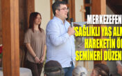 MERKEZEFENDİ’DE ‘SAĞLIKLI YAŞ ALMADA HAREKETİN ÖNEMİ’ SEMİNERİ DÜZENLENDİ