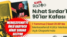 MERKEZEFENDİ’YE ÜNLÜ RADYOCU NİHAT SIRDAR GELİYOR