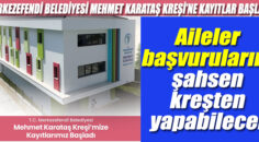 MERKEZEFENDİ BELEDİYESİ MEHMET KARATAŞ KREŞİ’NE KAYITLAR BAŞLADI
