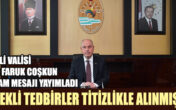 VALİ COŞKUN; GEREKLİ TEDBİRLER TİTİZLİKLE ALINMIŞTIR