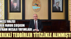 VALİ COŞKUN; GEREKLİ TEDBİRLER TİTİZLİKLE ALINMIŞTIR