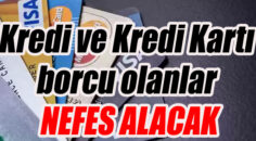 KREDİ VE KREDİ KARTI BORCU OLANLARA NEFES
