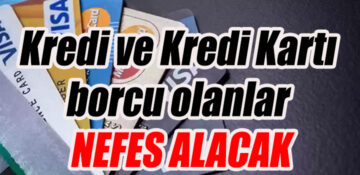 KREDİ VE KREDİ KARTI BORCU OLANLARA NEFES