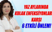 YAZ AYLARINDA KULAK ENFEKSİYONLARINA KARŞI 6 ETKİLİ ÖNLEM!