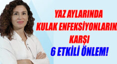 YAZ AYLARINDA KULAK ENFEKSİYONLARINA KARŞI 6 ETKİLİ ÖNLEM!