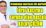 UTANDIRAN HASTALIK EVE HAPSEDİYOR