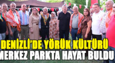 Denizli’de Yörük kültürü merkez parkta hayat buldu