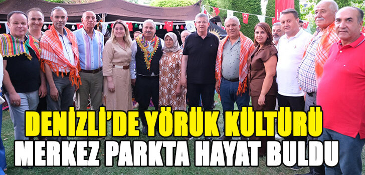 Denizli’de Yörük kültürü merkez parkta hayat buldu
